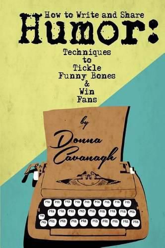 Cover image for How to Write and Share Humor: Techniques to Tickle Funny Bones and Win Fans