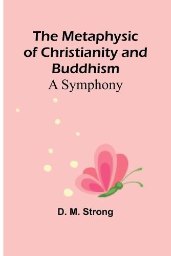 Cover image for The Metaphysic of Christianity and Buddhism