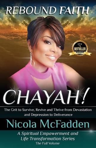 Cover image for Rebound Faith: CHAYAH! (Full Volume): The Grit to Survive, Revive and Thrive from Devastation and Depression to Deliverance