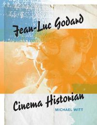 Cover image for Jean-Luc Godard, Cinema Historian