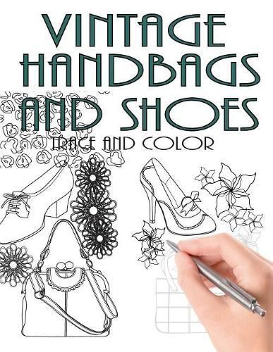 Cover image for Trace and Color: Vintage Handbags and Shoes: Adult Activity Book