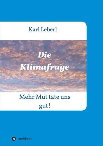 Cover image for Die Klimafrage: Mehr Mut tate uns gut!