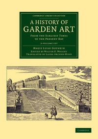 Cover image for A History of Garden Art 2 Volume Set: From the Earliest Times to the Present Day