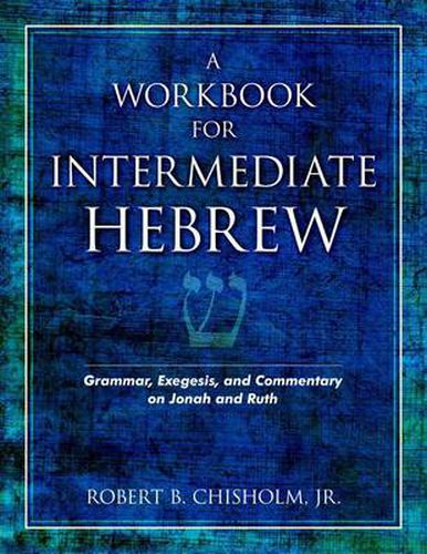 Cover image for A Workbook for Intermediate Hebrew: Grammar, Exegesis, and Commentary on Jonah and Ruth