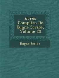 Cover image for Uvres Completes de Eug Ne Scribe, Volume 20