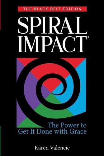 Cover image for Spiral Impact: Black Belt Edition: The Power to Get It Done With Grace