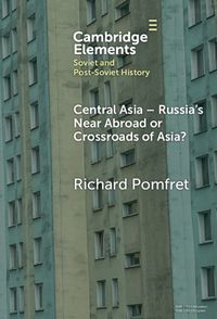 Cover image for Central Asia - Russia's Near Abroad or Crossroads of Asia?