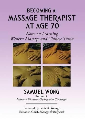 Cover image for Becoming a Massage Therapist at Age 70: Notes on Learning Western Massage and Chinese Tuina