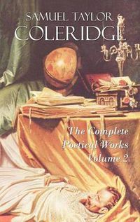 Cover image for The Complete Poetical Works of Samuel Taylor Coleridge: Volume II