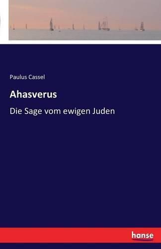 Cover image for Ahasverus: Die Sage vom ewigen Juden