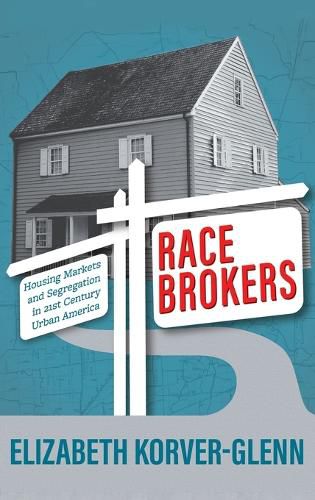 Cover image for Race Brokers: Housing Markets and Segregation in 21st Century Urban America