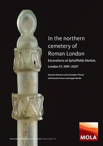 Cover image for In the Northern Cemetery of Roman London: Excavations at Spitalfields Market, London E1, 1991-2007