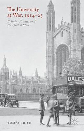 Cover image for The University at War, 1914-25: Britain, France, and the United States