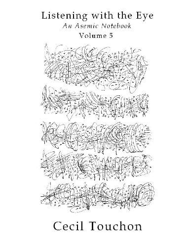 Cover image for Listening with the Eye - An Asemic Notebook - Volume 5