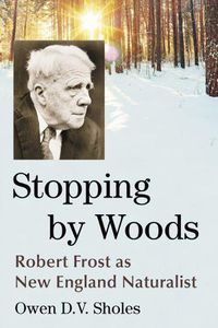 Cover image for Stopping by Woods: Robert Frost as New England Naturalist