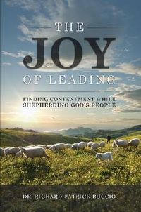 Cover image for The Joy of Leading: Finding Contentment While Shepherding God's People