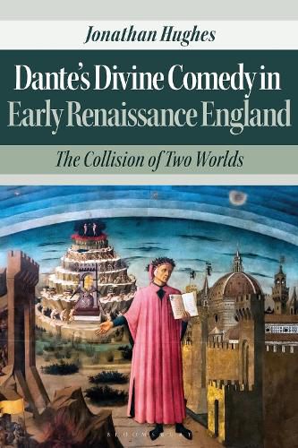 Cover image for Dante's Divine Comedy in Early Renaissance England: The Collision of Two Worlds