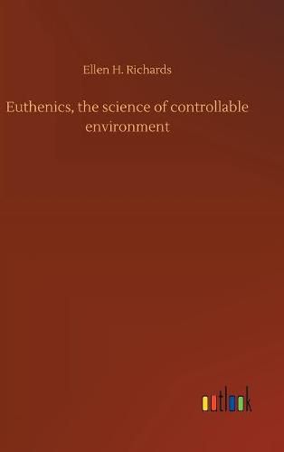 Euthenics, the science of controllable environment