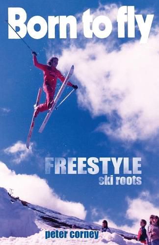 Born to fly: Freestyle ski roots