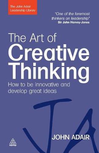 Cover image for The Art of Creative Thinking: How to be Innovative and Develop Great Ideas