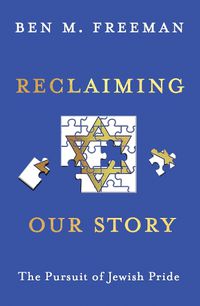 Cover image for Reclaiming Our Story: The Pursuit of Jewish Pride