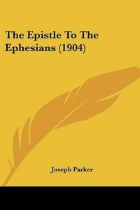 Cover image for The Epistle to the Ephesians (1904)