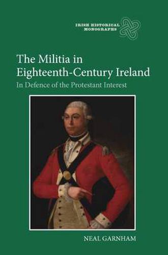 Cover image for The Militia in Eighteenth-Century Ireland: In Defence of the Protestant Interest