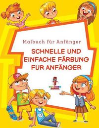 Cover image for Schnelle und Einfache Farbung fur Anfanger: Malbuch fur Anfanger