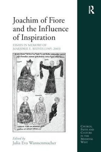 Cover image for Joachim of Fiore and the Influence of Inspiration: Essays in Memory of Marjorie E. Reeves (1905-2003)