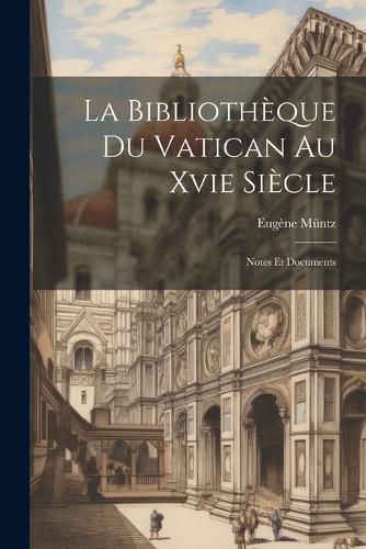Cover image for La Bibliotheque Du Vatican Au Xvie Siecle
