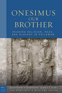 Cover image for Onesimus Our Brother: Reading Religion, Race, and Culture in Philemon