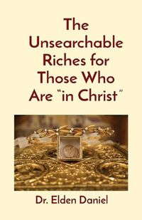 Cover image for The Unsearchable Riches for Those Who Are in Christ