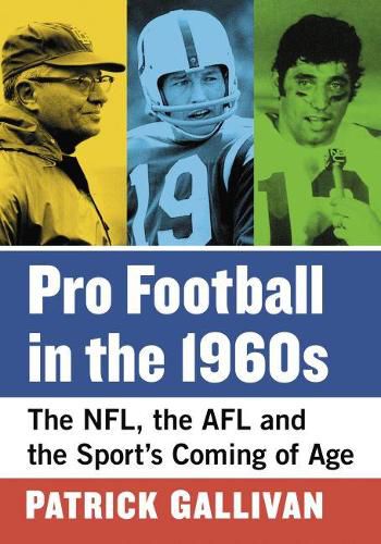 Cover image for Pro Football in the 1960s: The NFL, the AFL and the Sport's Coming of Age