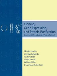 Cover image for Cloning, Gene Expression and Protein Purification: Experimental Procedures and Process Rationale