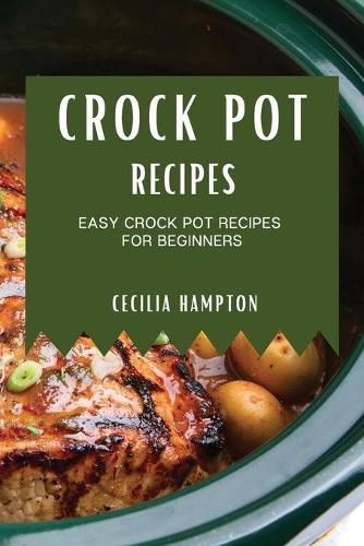 Cover image for Crock Pot Recipes 2021: Easy Crock Pot Recipes for Beginners