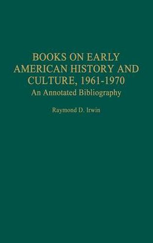 Books on Early American History and Culture, 1961-1970: An Annotated Bibliography