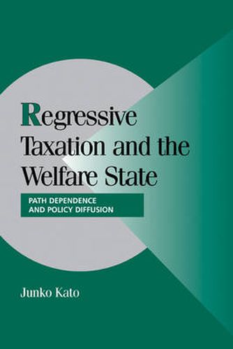 Cover image for Regressive Taxation and the Welfare State: Path Dependence and Policy Diffusion