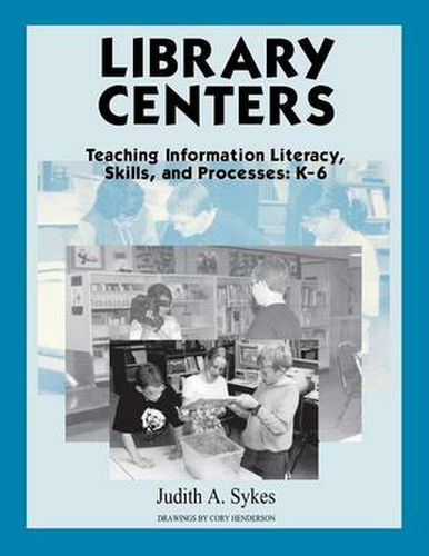 Cover image for Library Centers: Teaching Information Literacy, Skills, and Processes