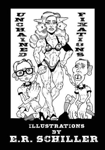 Cover image for Unchained Fixations: Illustrations by E.R. Schiller