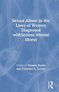 Cover image for Sexual Abuse in the Lives of Women Diagnosed withSerious Mental Illness