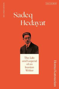 Cover image for Sadeq Hedayat: The Life and Legend of an Iranian Writer