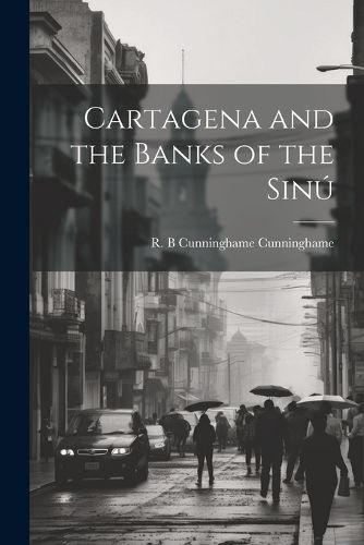 Cartagena and the Banks of the Sinu