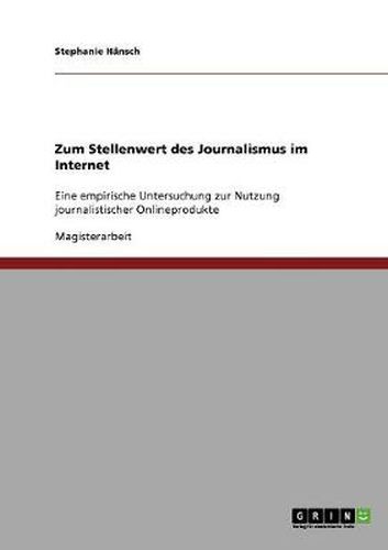 Cover image for Zum Stellenwert des Journalismus im Internet: Eine empirische Untersuchung zur Nutzung journalistischer Onlineprodukte