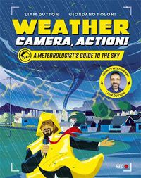 Cover image for Weather, Camera, Action!: A Meteorologist's Guide to the Sky