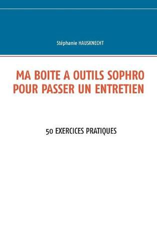 Cover image for Ma boite a outils sophro pour passer un entretien