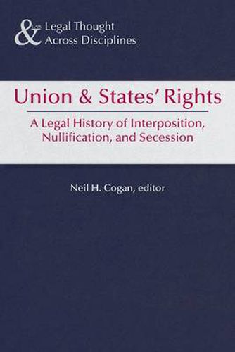 Union & States' Rights: A Legal History of Interposition, Nullification, & Secession