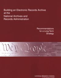 Cover image for Building an Electronic Records Archive at the National Archives and Records Administration: Recommendations for a Long-Term Strategy