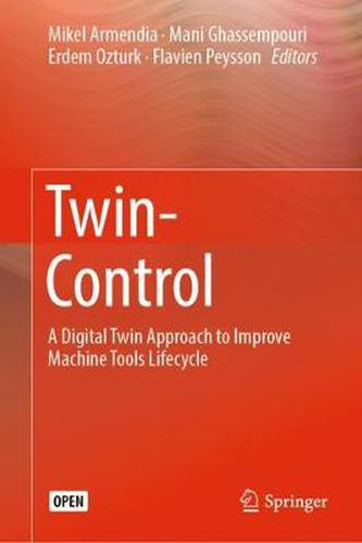 Cover image for Twin-Control: A Digital Twin Approach to Improve Machine Tools Lifecycle