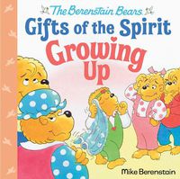 Cover image for Growing Up (Berenstain Bears Gifts of the Spirit)