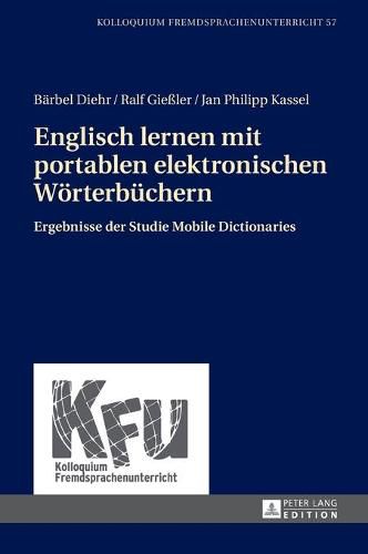 Cover image for Englisch Lernen Mit Portablen Elektronischen Woerterbuechern: Ergebnisse Der Studie Mobile Dictionaries